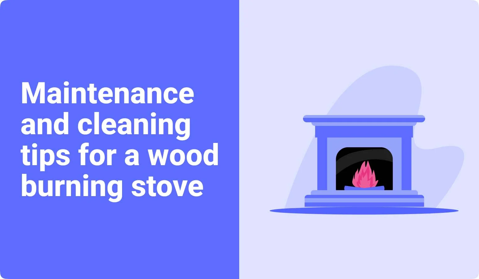 maintenance and cleaning tips for a wood burning stove