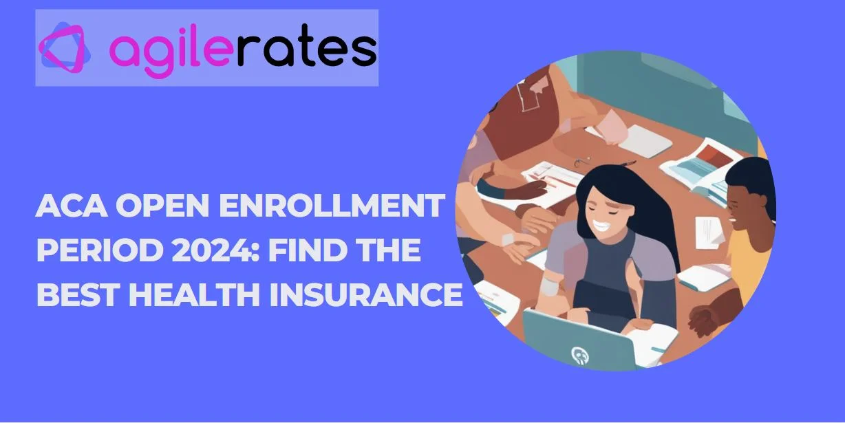 ACA Open Enrollment Period 2024 Find the Best Health Insurance