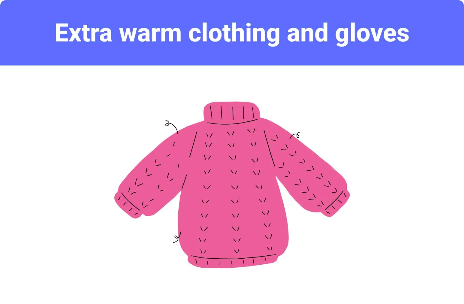 warm clothing and gloves